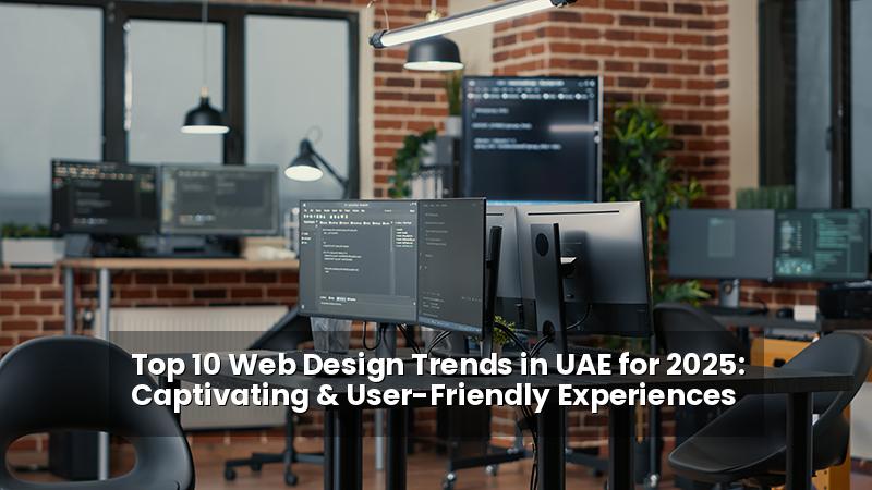 Top 10 Web Design Trends in UAE for 2025: Captivating & User-Friendly Experiences