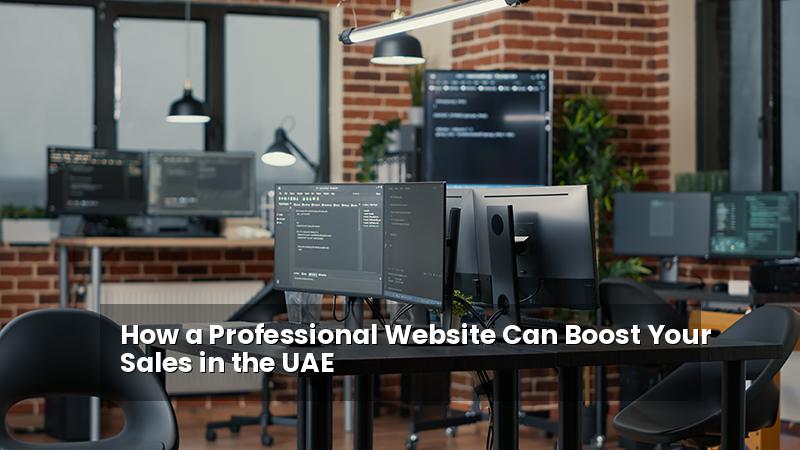 How a Professional Website Can Boost Your Sales in the UAE