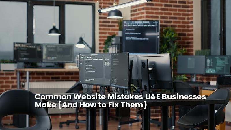 Common Website Mistakes UAE Businesses Make (And How to Fix Them)