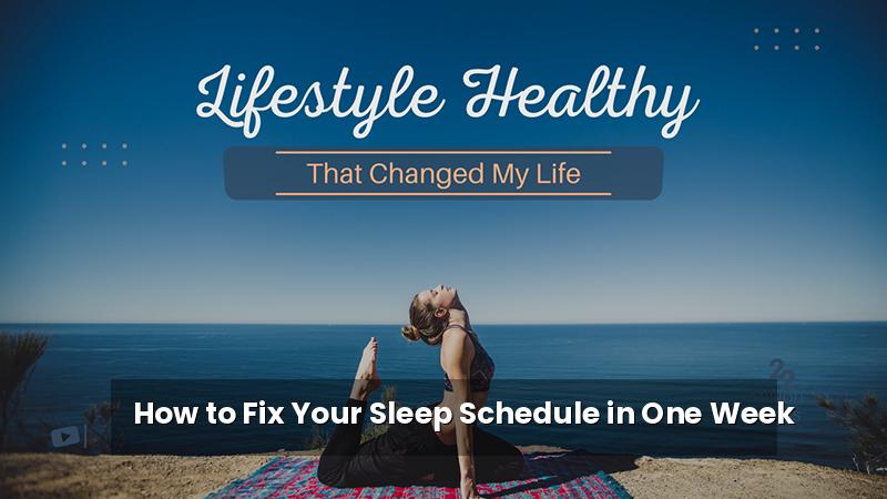 How to Fix Your Sleep Schedule in One Week